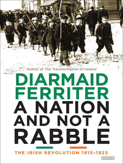 Title details for A Nation and Not a Rabble by Diarmaid Ferriter - Available